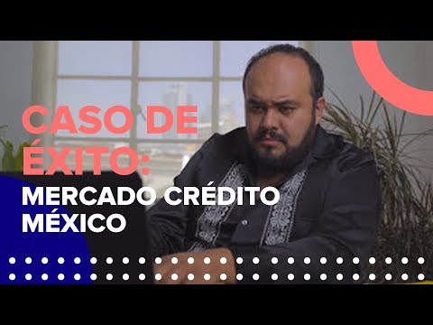 Mercado Crédito México - Caso de éxito