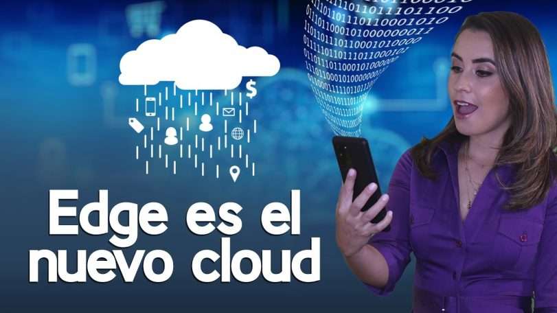Edge es el nuevo cloud