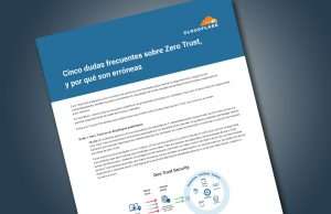 Cinco mitos frecuentes sobre Zero Trust y por qué son erróneos