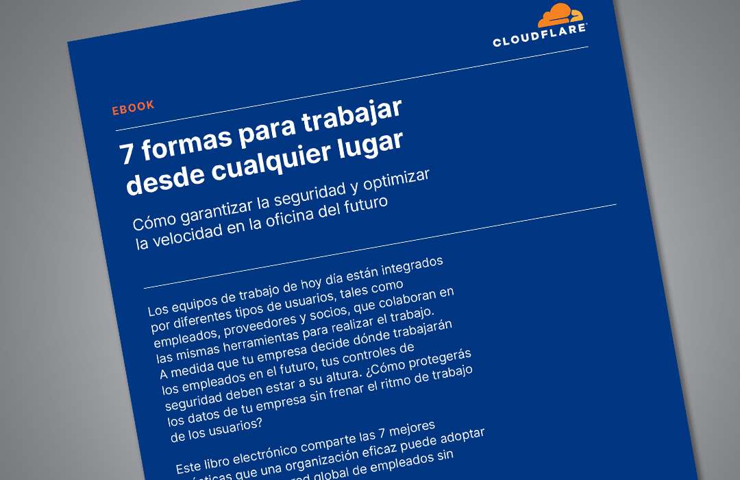 Siete consejos para trabajar desde cualquier lugar sin riesgos de seguridad: Whitepaper